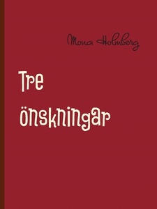 Tre önskningar (e-bok) av Mona Holmberg