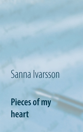 Pieces of my heart (e-bok) av Sanna Ivarsson