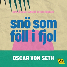 Snö som föll i fjol (ljudbok) av Oscar von Seth