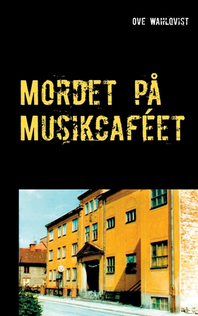 Mordet på Musikcaféet (e-bok) av Ove Wahlqvist
