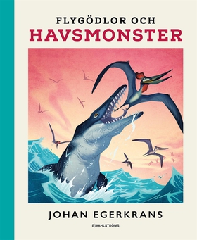 Flygödlor och havsmonster (e-bok) av Johan Eger