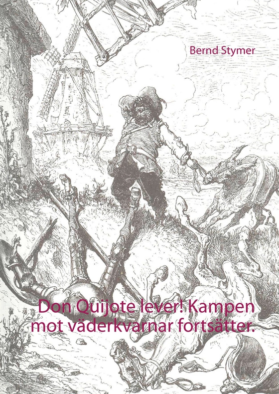 Don Quijote lever! Kampen mot väderkvarnar fortsätter.