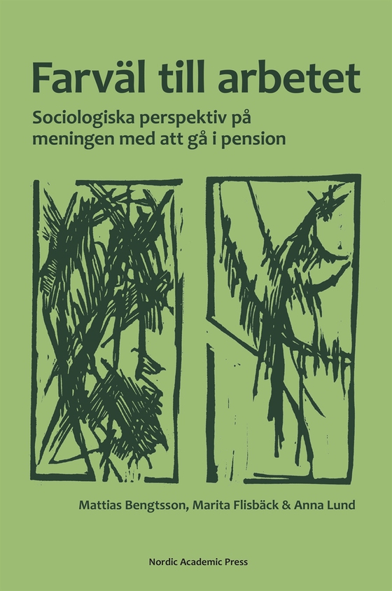 Farväl till arbetet : sociologiska perspektiv på meningen med att gå i pension (e-bok) av Mattias Bengtsson