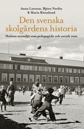 Den svenska skolgårdens historia : skolans utem