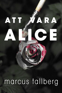 Att vara Alice (e-bok) av Marcus Tallberg