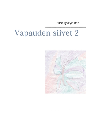 Vapauden siivet 2 (e-bok) av Elise Tykkyläinen