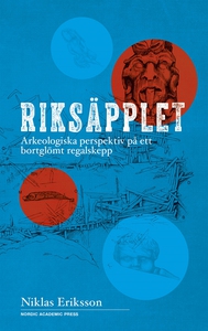 Riksäpplet : arkeologiska perspektiv på ett bor