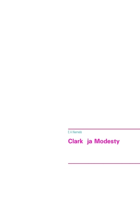 Clark ja Modesty (e-bok) av E.A Niemelä