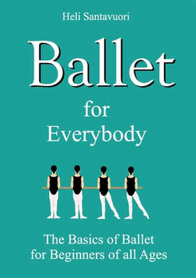 Ballet for Everybody: The Basics of Ballet for