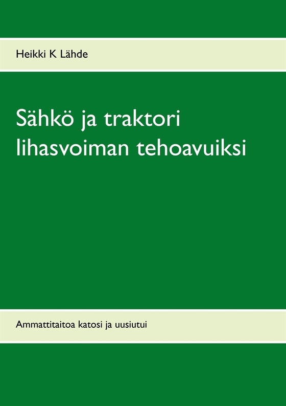 Sähkö ja traktori lihasvoiman tehoavuiksi: Ammattitaitoa katosi ja uusiutui