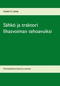 Sähkö ja traktori lihasvoiman tehoavuiksi: Ammattitaitoa katosi ja uusiutui