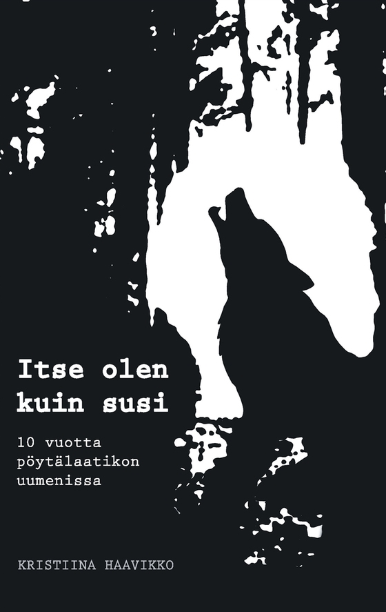 Itse olen kuin susi: 10 vuotta pöytälaatikon uumenissa