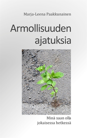 Armollisuuden ajatuksia: Minä saan olla jokaise