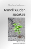 Armollisuuden ajatuksia: Minä saan olla jokaisessa hetkessä