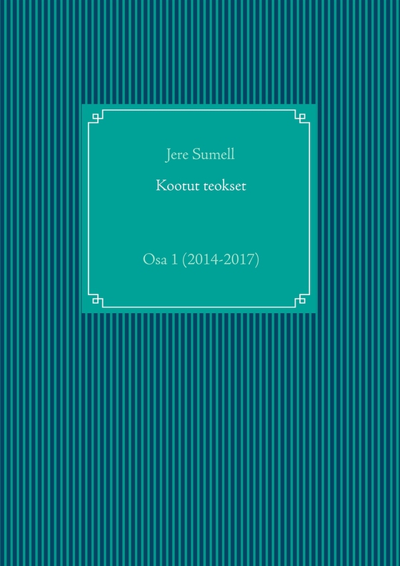 Kootut teokset: Osa 1 (2014-2017)
