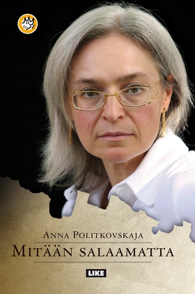 Mitään salaamatta (e-bok) av Anna Politkovskaja