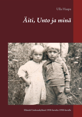 Äiti, Unto ja minä: Lapsuus ja nuoruus Uudessak