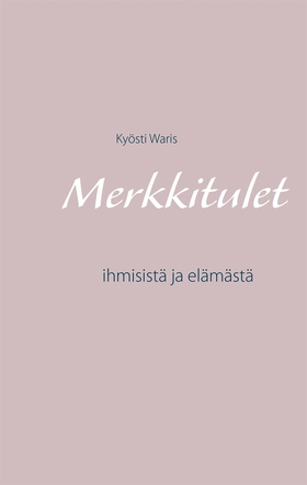 Merkkitulet: ihmisistä ja elämästä (e-bok) av K