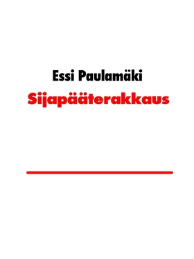 Sijapääterakkaus (e-bok) av Essi Paulamäki