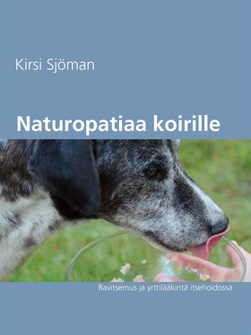 Naturopatiaa koirille: Ravitsemus ja yrttilääki