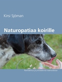 Naturopatiaa koirille: Ravitsemus ja yrttilääkintä itsehoidossa