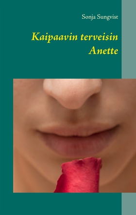 Kaipaavin terveisin Anette (e-bok) av Sonja Sun