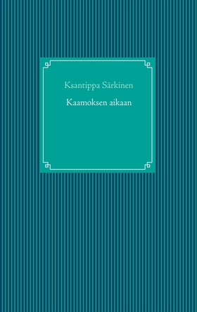 Kaamoksen aikaan (e-bok) av Ksantippa Särkinen