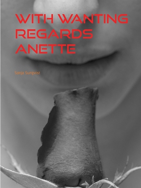 With Wanting regards Anette (e-bok) av Sonja Su