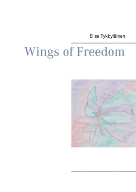 Wings of Freedom (e-bok) av Elise Tykkyläinen