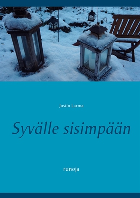 Syvälle sisimpään: runoja (e-bok) av Justin Lar