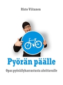 Pyörän päälle: Opas pyöräilyharrastusta aloittavalle