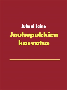 Jauhopukkien kasvatus (e-bok) av Juhani Laine