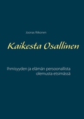 Kaikesta Osallinen: Ihmisyyden ja elämän persoonallista olemusta etsimässä