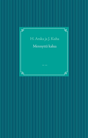 Mennyttä kalua: _ _ (e-bok) av H. Arska, J. Kuh
