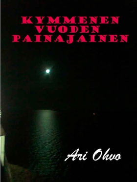 Kymmenen vuoden painajainen (e-bok) av Ari Ohvo