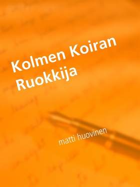 Kolmen Koiran Ruokkija (e-bok) av matti huovine
