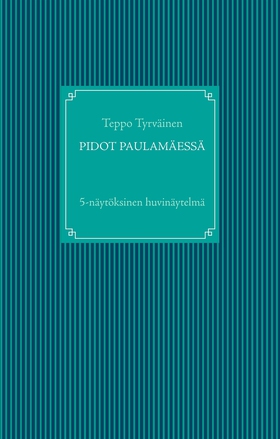 Pidot Paulamäessä: 5-näytöksinen huvinäytelmä (