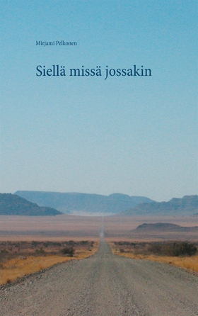 Siellä missä jossakin (e-bok) av Mirjami Pelkon
