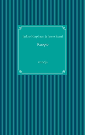 Kuopio: runoja (e-bok) av Jaakko Korpisaari, Ja