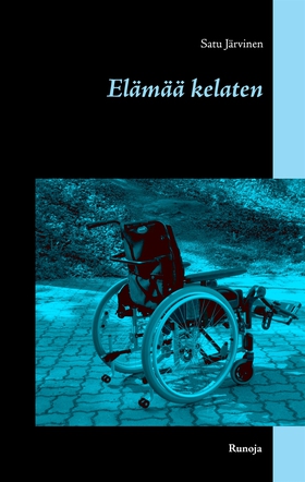 Elämää kelaten: Runoja (e-bok) av Satu Järvinen