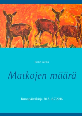 Matkojen määrä: Runopäiväkirja 30.3.-6.7.2016 (