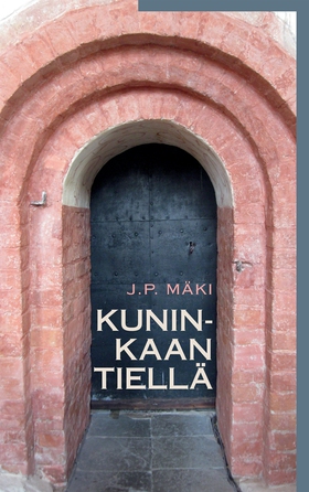 Kuninkaan tiellä (e-bok) av J.P. Mäki