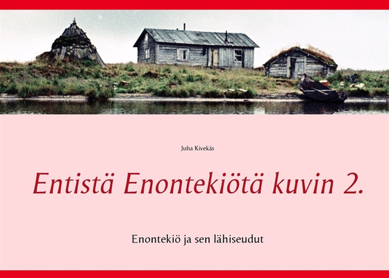 Entistä Enontekiötä kuvin 2.: Enontekiö ja sen lähiseudut
