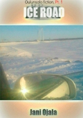 Ice Road: Oulunsalo Fiction, Pt. 1