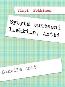 Sytytä tunteeni liekkiin, Antti: Sinulle Antti