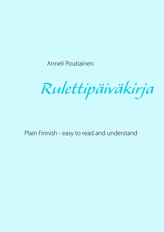 Rulettipäiväkirja, in Plain and Simple Finnish: Learn Finnish by reading Simplified Finnish