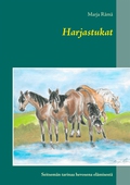 Harjastukat: Seitsemän tarinaa hevosena elämisestä