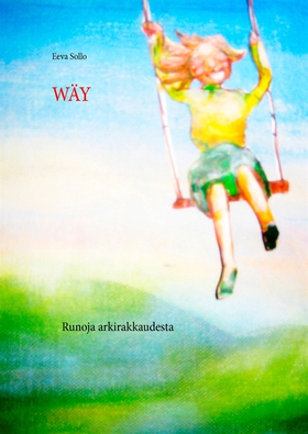 WÄY: Runoja arkirakkaudesta (e-bok) av Eeva Sol
