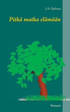 Pitkä matka elämään: Romaani (e-bok) av J.A. Oj