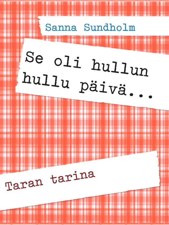 Se oli hullun hullu päivä...: Taran tarina